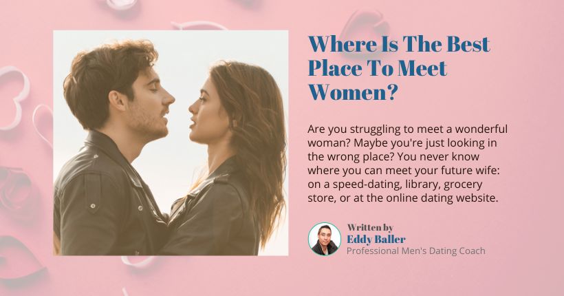 The Ultimate List Of Best Places To Meet Women